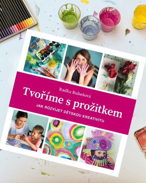 Kniha Tvoříme s prožitkem aneb Jak rozvíjet dětskou kreativitu autorky Radky Rubešové pro všechny, co tvoří s dětmi ve věku 2 – 10 let nabízí svobodné tvoření, podporu sebevědomí, kreativitu a radost z tvorby.