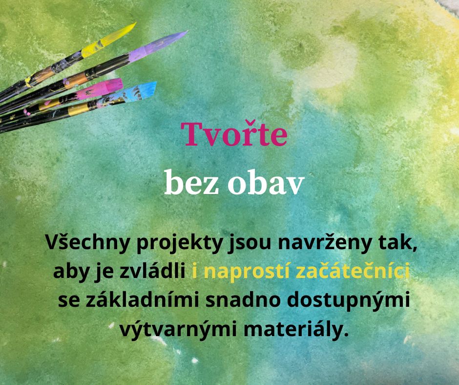 Tvořte bez obav se základními snadno dostupnými výtvarnými materiály, všechny projekty jsou vhodné i pro naprosté začátečníky